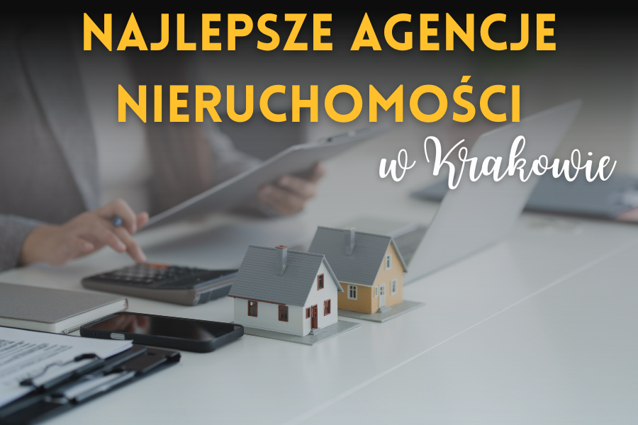 Najlepsza agencja nieruchomości w Krakowie